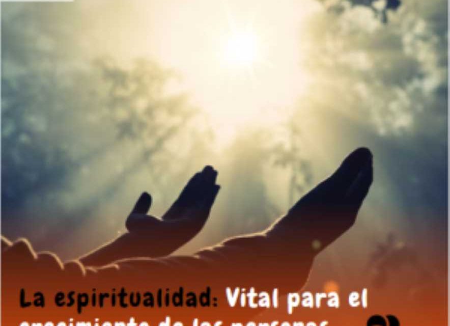La espiritualidad, vital para el crecimiento de las personas