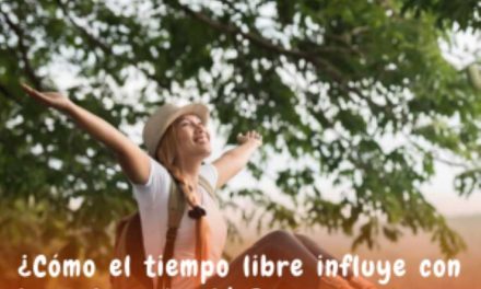 ¿Cómo el tiempo libre influye con impacto en la vida?