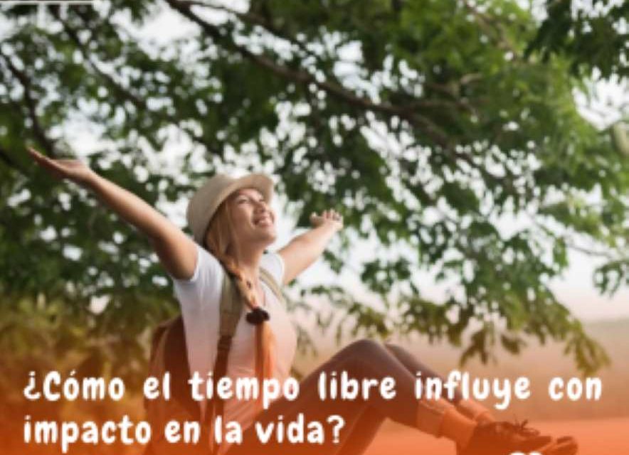 ¿Cómo el tiempo libre influye con impacto en la vida?