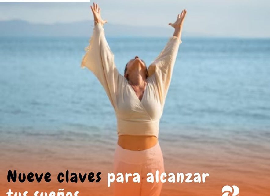 Claves para alcanzar tus sueños con éxito