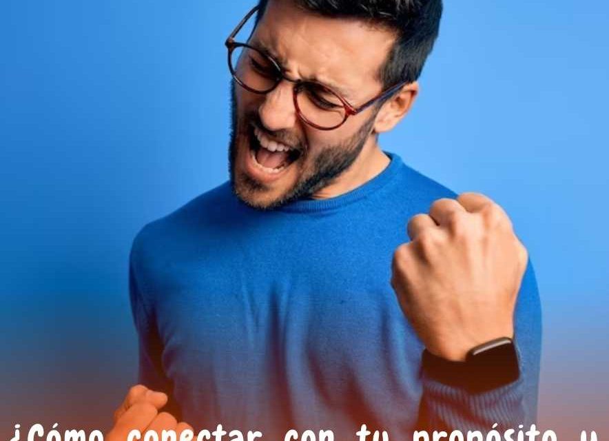 Conectar con tu propósito y levantarte cada mañana con ilusión