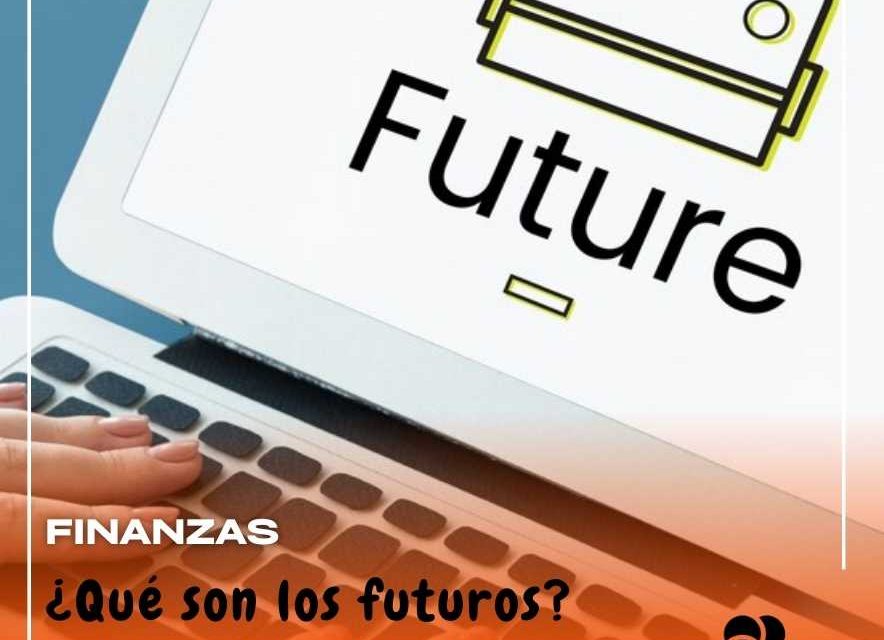 ¿Qué son los futuros?