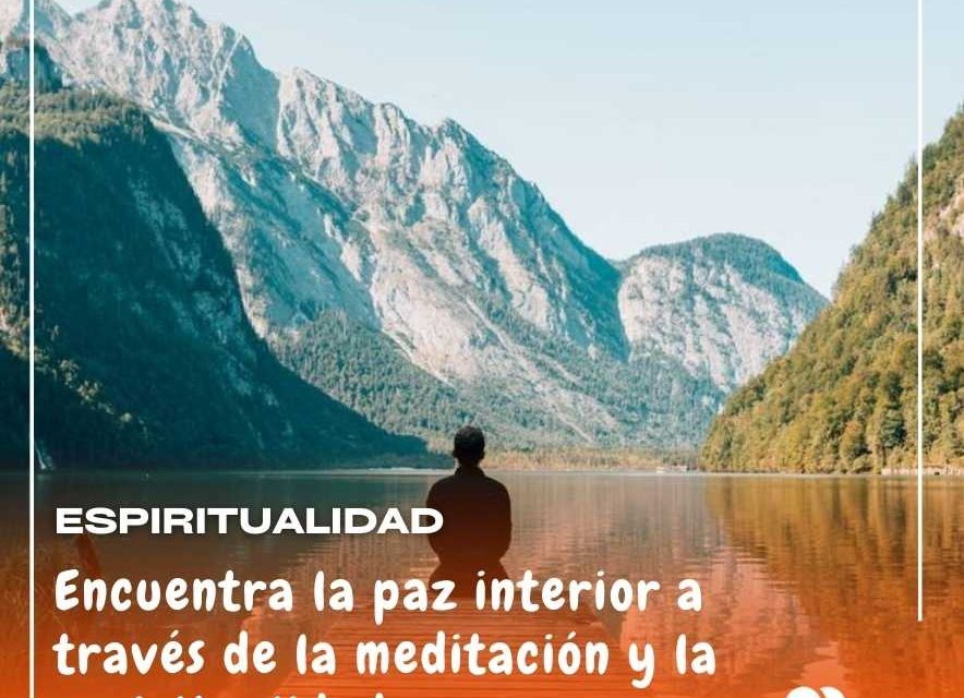 Paz interior a través de la meditación y la espiritualidad