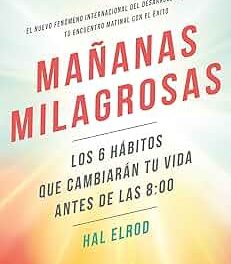 Mañanas milagrosas: los 6 hábitos que cambiarán tu vida antes de las 8:00